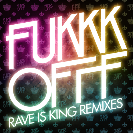 CCM037 - Fukkk Offf "Rave Is King Remixes"