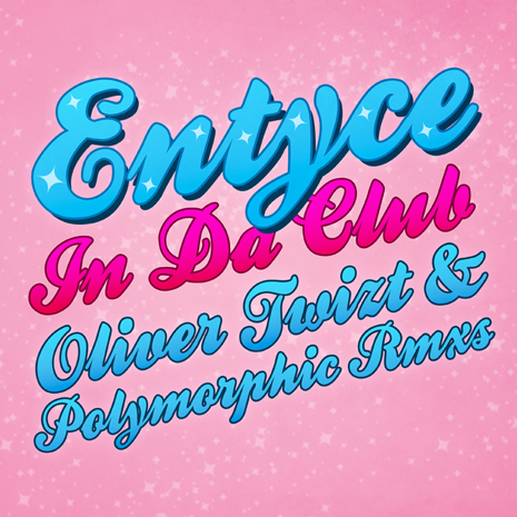 Entyce - In Da Club - Oliver Twizt & Polymorphic Remixes